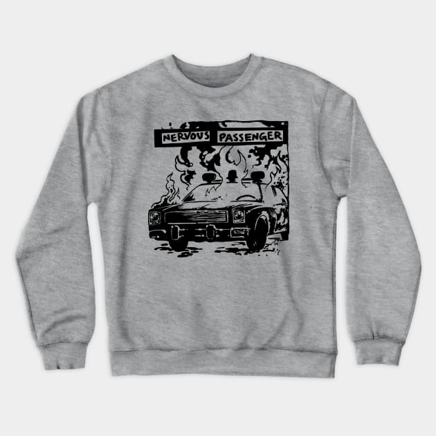 Nervous Passenger Crewneck Sweatshirt by BarfNardler